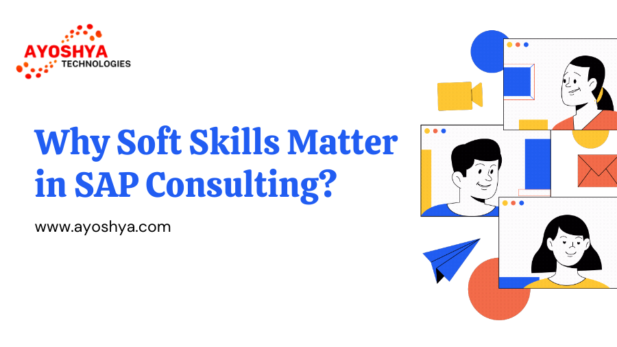 Why Soft Skills Matter in SAP Consulting